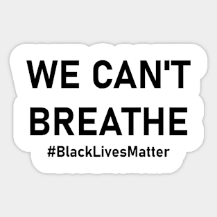 We Can't Breathe Sticker